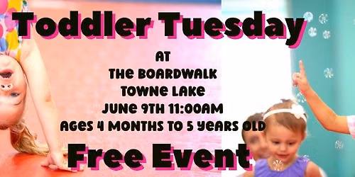 Toddler Tuesdays @ The Boardwalk-Towne Lake