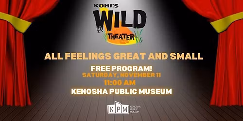 Kohl's Wild Theater: AllFeelings Great and Small