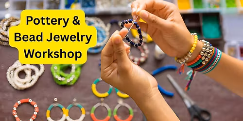 Pottery & Bead Jewelry Workshop