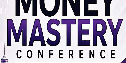 Money Mastery Conference Calgary | 2-Day Wealth Acceleration
