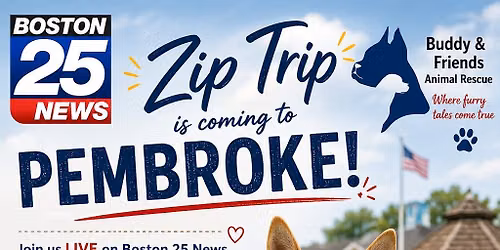 \ud83d\udc3e\ud83d\udcfa Buddy & Friends Animal Rescue is Heading to Boston 25's Zip Trip in Pembroke! \ud83d\udcfa\ud83d\udc3e