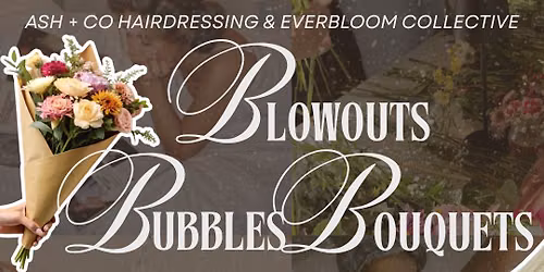 Blowouts, Bubbles, & Bouquets\ud83d\udc90