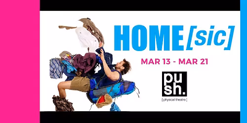 PUSH Physical Theatre's HOME[sic] at Geva Theatre