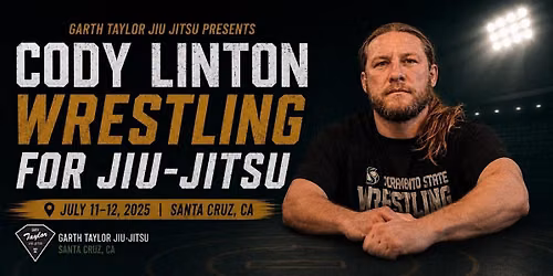 Wrestling for Jiu-Jitsu with Cody Linton | July 10\u201311