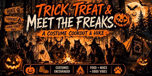 Trick, Treat & Meet the Freaks: A Costume Cookout & Hike \ud83c\udf83\ud83d\udd25