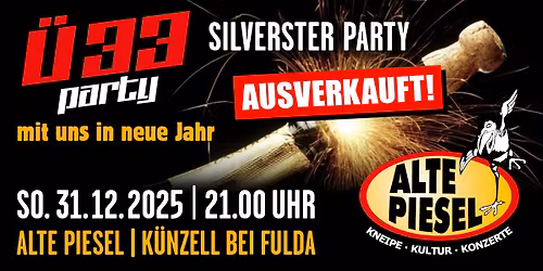 AUSVERKAUFT!!! \u00dc33 SILVESTER PARTY | mit uns in\u2018s neue Jahr!