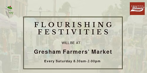 Flourishing Festivities at Gresham Farmers' Market — The Original Gresham Farmers' Market