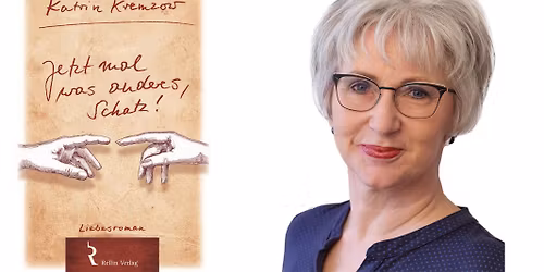 "Jetzt mal was anderes Schatz" - Lesung mit Katrin Kremzow