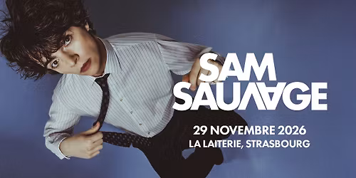 SAM SAUVAGE - La Laiterie - Strasbourg 
