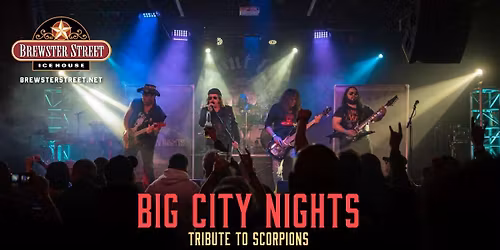 Big City Nights: Scorpions Tribute - FREE SHOW! @ Brewster Street Icehouse | Corpus Christi, TX