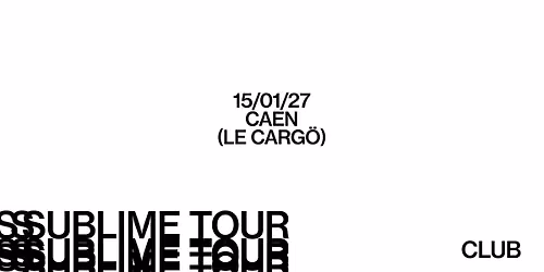 Le Carg\u00f6 | Sublime Tour : Club