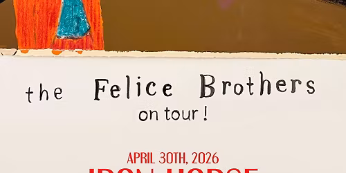 The Felice Brothers w\/ Nic Panken at The Iron Horse