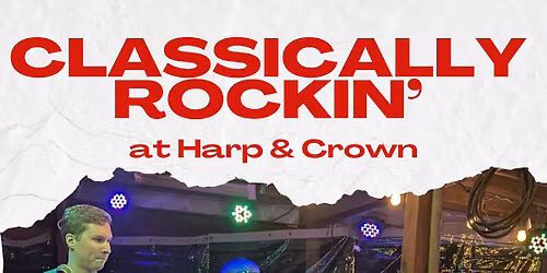 Classically Rockin' - Saturday Night Live Music at Harp & Crown!