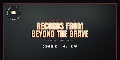 BYOV: Records From Beyond The Grave at HiFi at The Finn