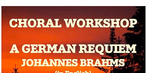 Brahms Requiem - A Choral Workshop