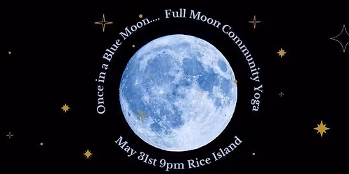 Once In a Blue Moon... Full Moon Commumity Yoga