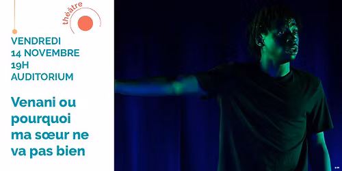 Th\u00e9\u00e2tre : Venavi ou pourquoi ma soeur ne va pas bien