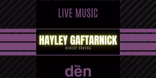 Live Music | Hayley Gaftarnick | the den