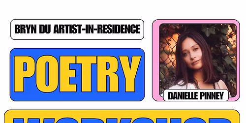 Poetry Workshop & Reading Series with Artist-in-Residence Danielle Pinney