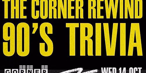 THE CORNER REWIND: TRIVIA THROUGH THE DECADES WITH LIVE BAND \u2014 90's