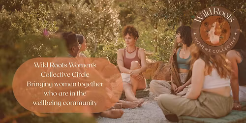 May - Women's Collective Circle - Hosted by Wild Roots Wellbeing