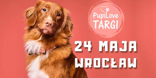 PupiLove Targi we Wroc\u0142awiu 24.05.2026