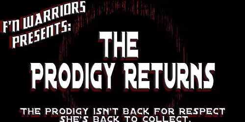 F'N Warriors Presents: The Prodigy Returns