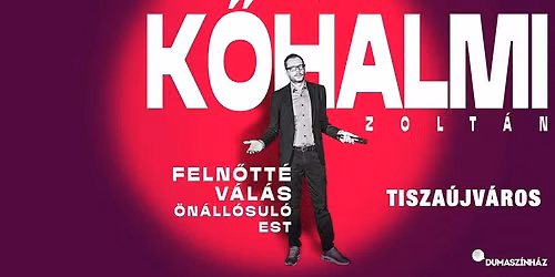 Kőhalmi Zoltán önállósuló estje Tiszaújvárosban!