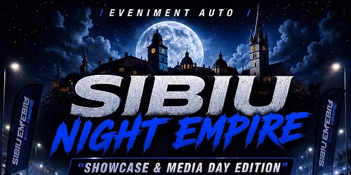 \ud83d\ude97\ud83c\udf19 SIBIU NIGHT EMPIRE \u2013 Showcase & Media Day Edition \ud83c\udf19\ud83d\ude97
