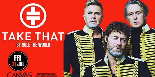 TAKE THAT by RULE THE WORLD \/\/ FRIDAY 31ST JULY \/\/ FRIDAY NIGHT LIVE AT CANVAS