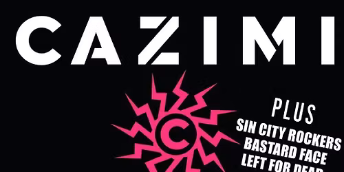 Cazimi Album Launch + Sin City Rockers-Bastard Face -Left For Dead