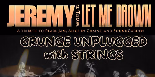 Jeremy Presents: Grunge Unplugged + Strings in Carrollton