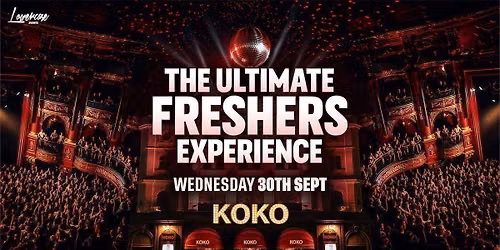 KOKO - THE ULTIMATE FRESHERS EXPERIENCE \ud83c\udf89 - THE ONLY FRESHERS EVENT AT KOKO \ud83c\udfc6 - LONDON FRESHERS WEEK 2026