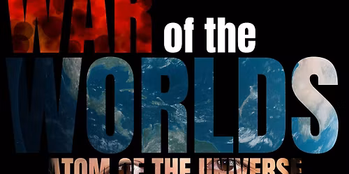 Copy of WAR OF THE WORLDS: Atom of the Universe