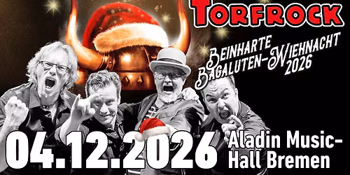TORFROCK - 35. BAGALUTEN-WIEHNACHT 2026 - 04.12.2026 - ALADIN MUSIC-HALL BREMEN