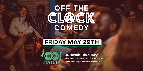 Off The Clock Comedy at CoHatch - May 29th