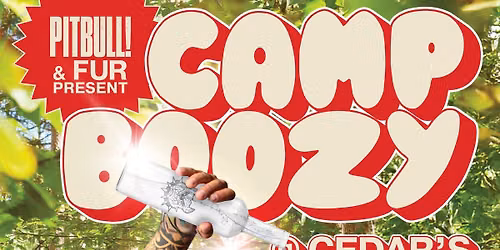 Pitbul & Fur Present CAMP BOOZY