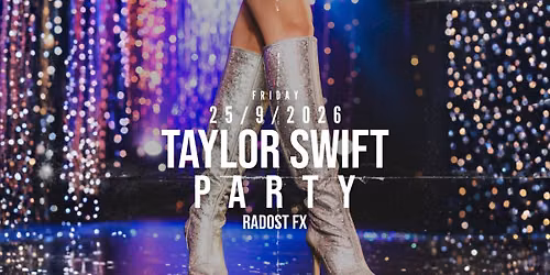 TAYLOR SWIFT PARTY \u2022 RADOST FX \u2022 25.9.2026