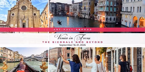 Venice in Focus: The Biennale and Beyond September 16–21, 2026 — Venice, Italy
