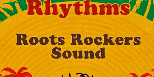 Roots Rockers Sound presents Roots & Rythms