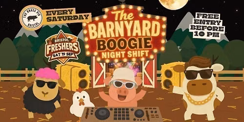 Bristol Freshers - Barnyard Boogie Saturdays