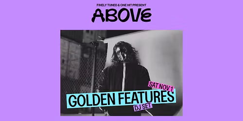 Above \u2014 November 1 ft. Golden Features [DJ Set]