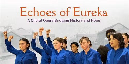 Echoes of Eureka - Choral Performance + Film