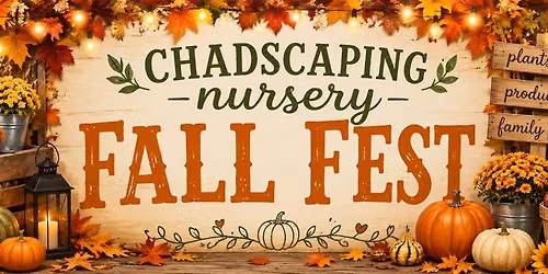 Chadscaping Nursery\u2019s 1st Fall Fest! \ud83c\udf42