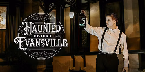 Haunted Historic Evansville Ghost Walks 2026