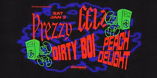 The Downbeat Presents: Prezzy, Dirty Boi, Eelz, Peach Delight