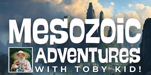 Mesozoic Adventures with Toby KID!