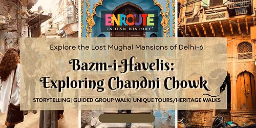 Bazm -i- Havelis : Exploring Chandni Chowk