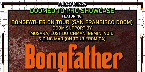 Bongfather on Tour | Mosara | Lost Dutchman | Ding Mao | Gemini Void | Pho Cao | Oct 16th