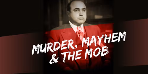 Murder, Mayhem and the Mob